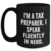Funny Tax Preparer Gifts, I'm A Tax Preparer. I Speak Fluently In genius. Black Coffee Mug for Father's Day, Gifts from Men to Tax Preparer, Perfect for His Morning Routine - Main